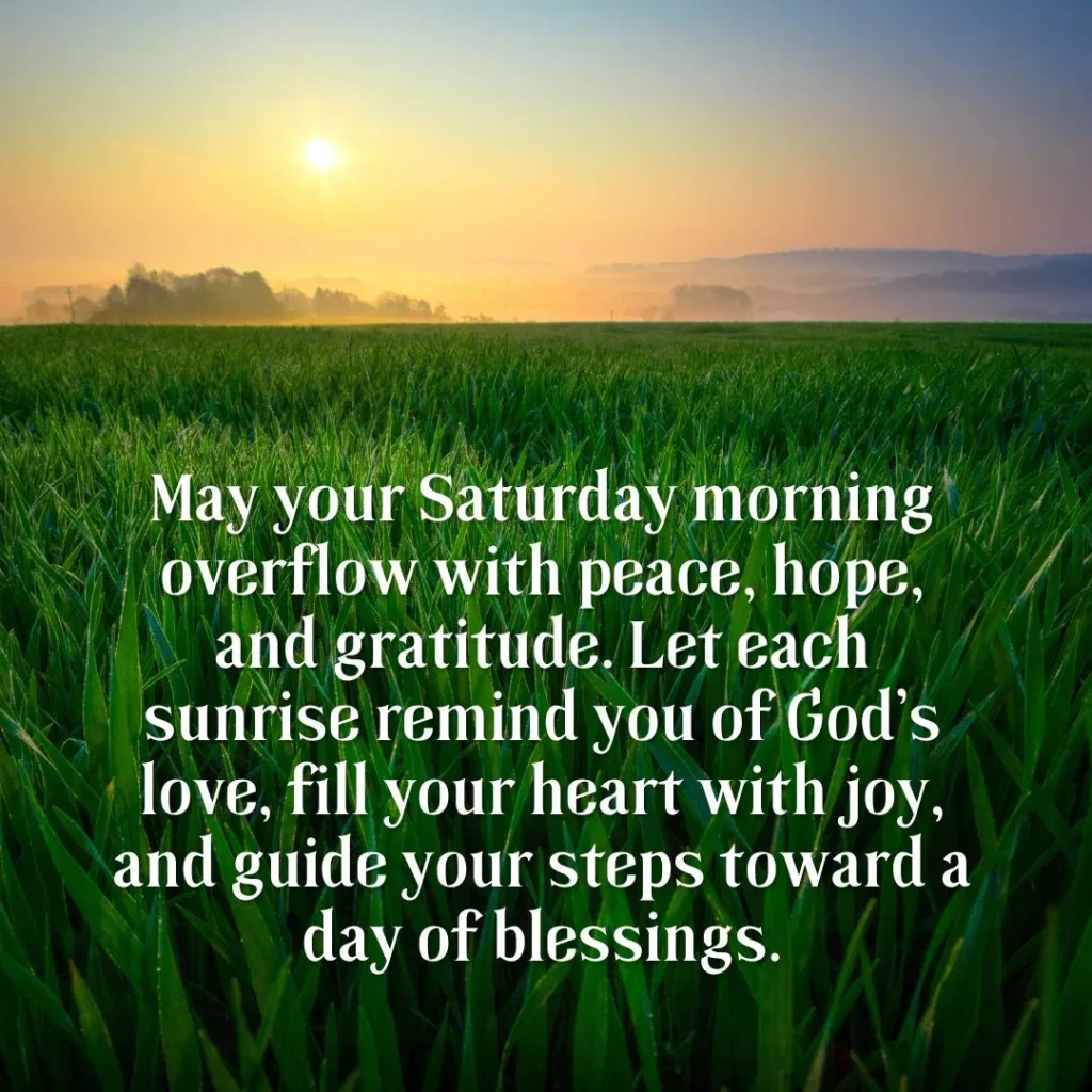 Blessed Saturday morning wishes with sunrise, peace, and gratitude to start your weekend with joy and God’s blessings.