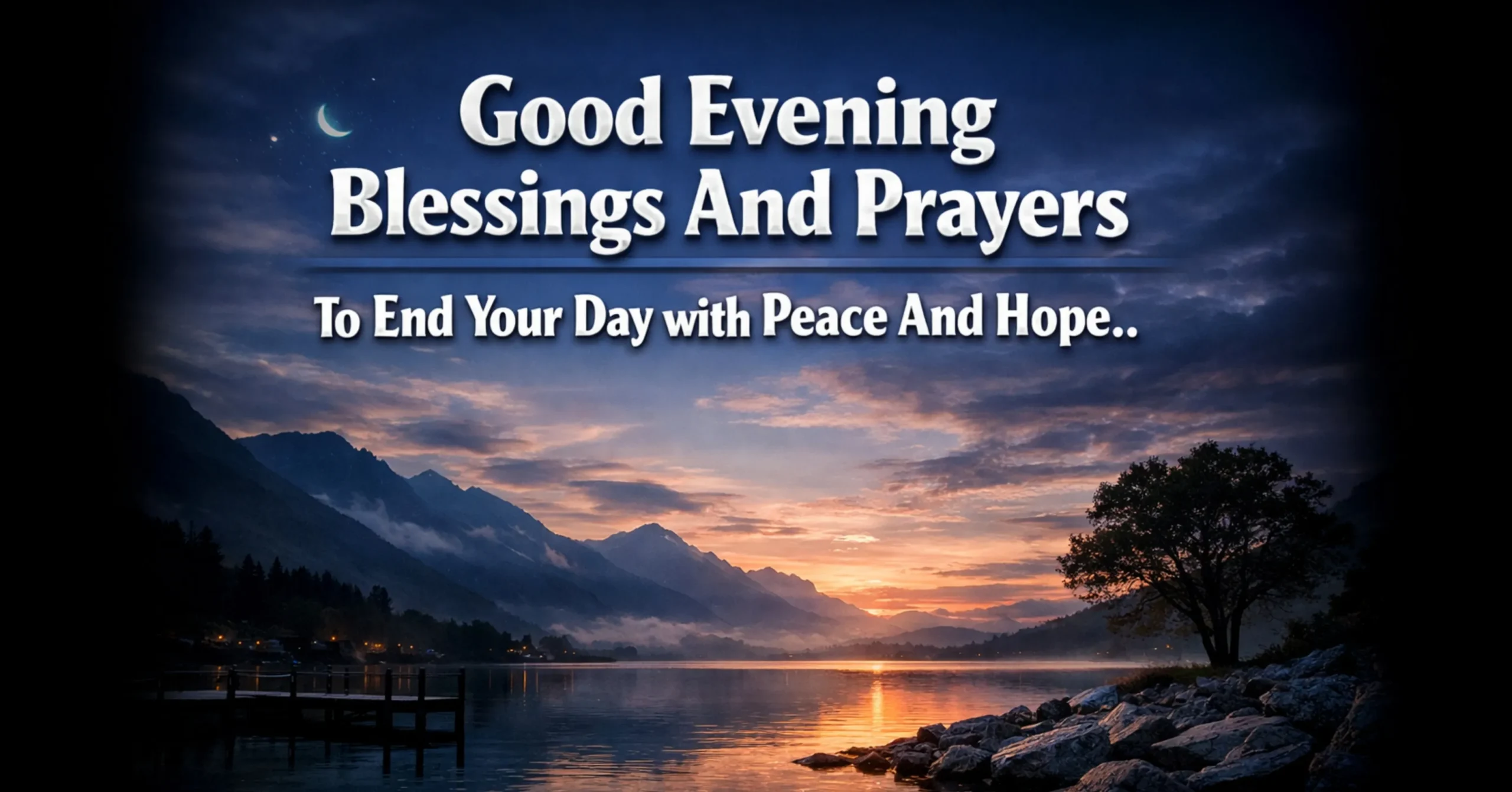 Good evening blessings and prayers for peace and comfort, Christian evening prayer image with calm faith and hope