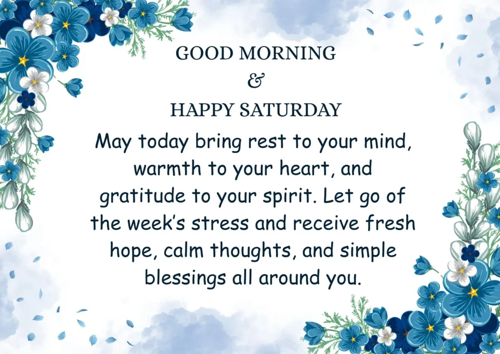Happy Saturday blessings to bring rest, warmth, and gratitude, easing your mind and filling your day with calm and simple joys.