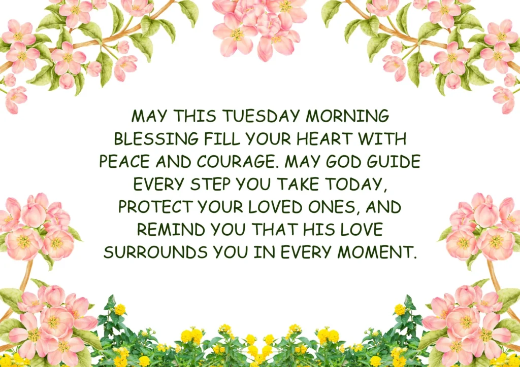 Tuesday morning blessing for peace and courage, good morning Tuesday blessings, blessed Tuesday morning.