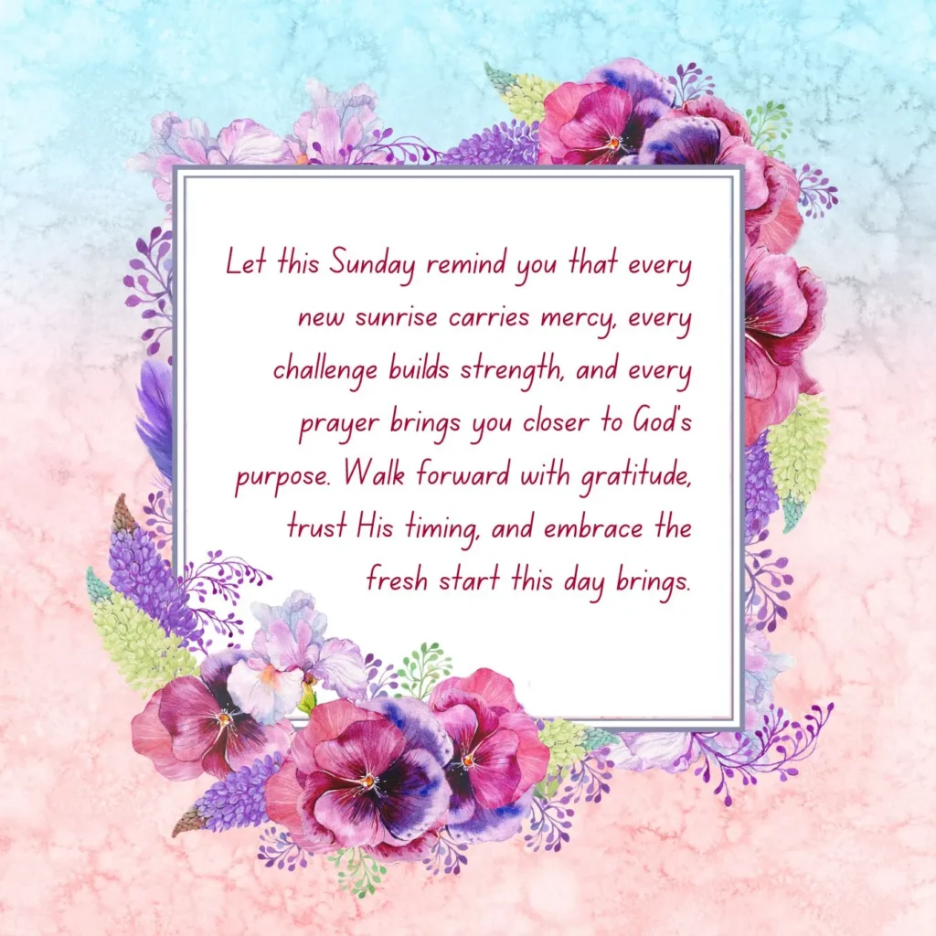 Sunday Blessings Images This Sunday brings mercy, strength, and closeness to God. Walk with gratitude, trust His timing, and embrace today.