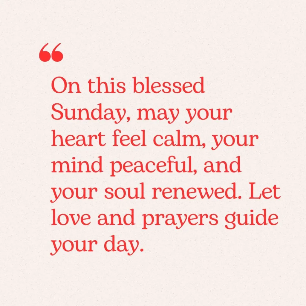 Sunday Blessings Images with Prayers and Quotes Bless this Sunday with peace and light. Let prayers guide your steps, strengthen your soul, and fill every moment with love today.
