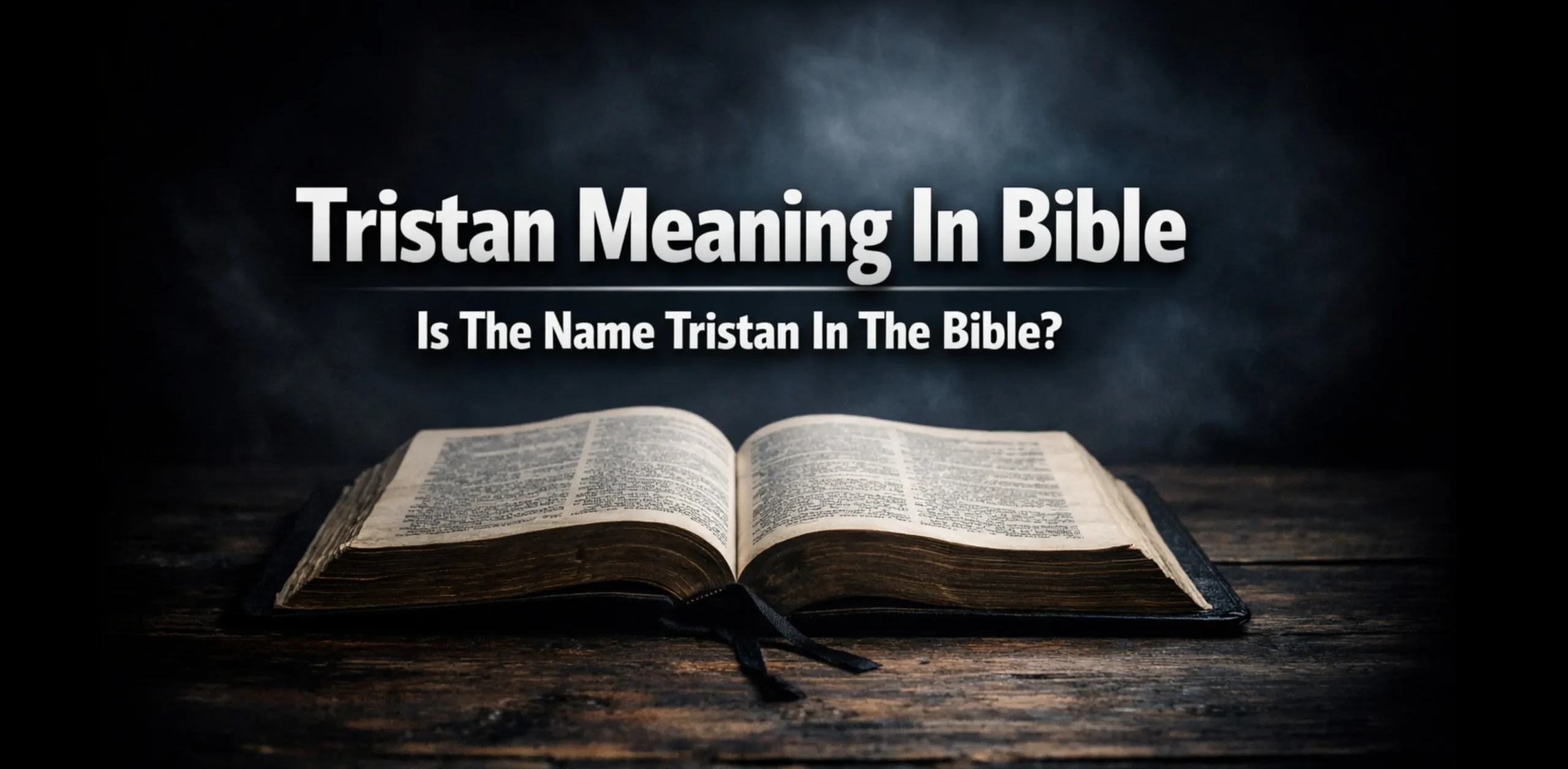 Tristan Meaning in Bible Spiritual Symbolism, Christian Significance & Verse Insights