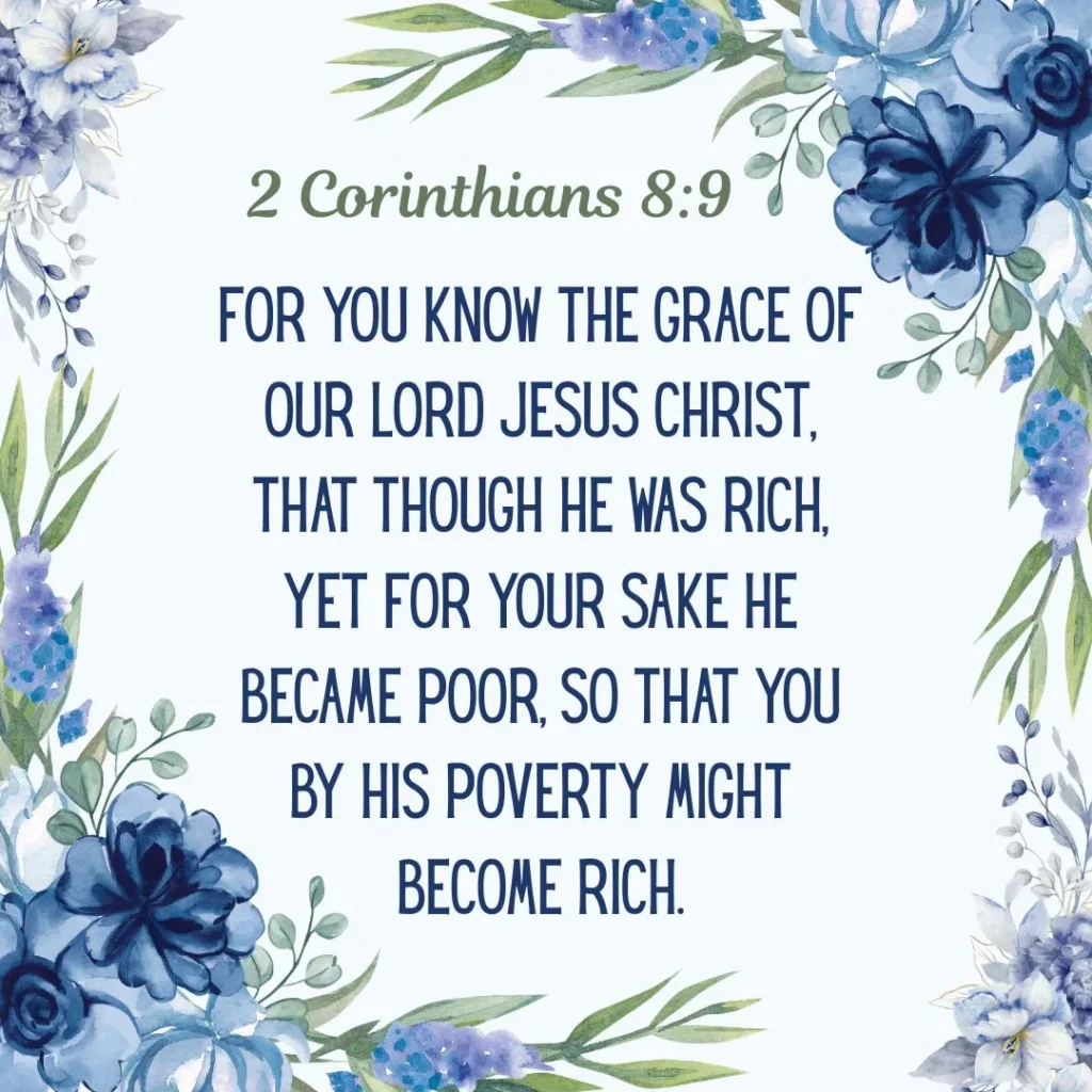 2 Corinthians 8:9 Bible verse about Jesus Christ's grace, generosity, and becoming poor for our salvation
