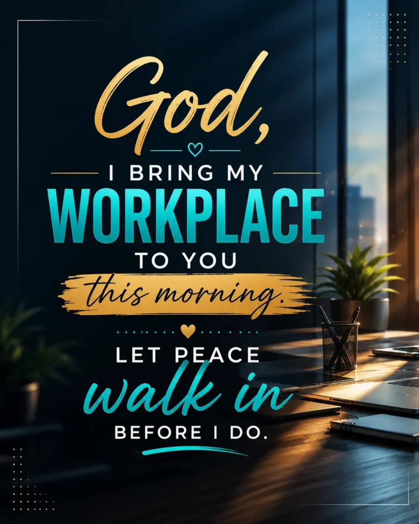 Christian workplace prayer quote asking God to bring peace, wisdom, and calm into the workday before it begins.