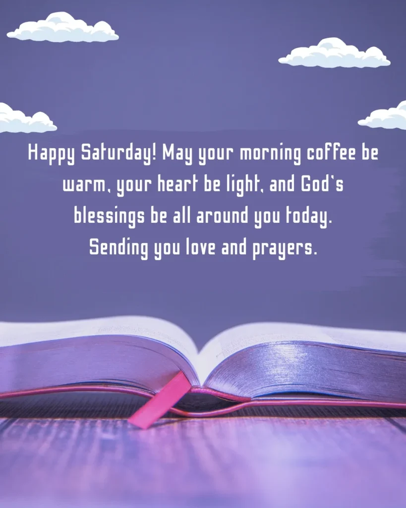 Happy Saturday morning blessings with an open Bible, inspiring Christian prayer, and a message of God's love, peace, and hope.