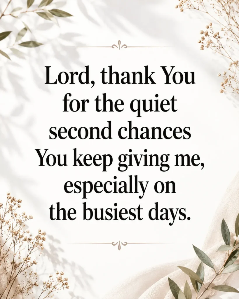 Minimalist Christian prayer quote expressing gratitude to God for quiet second chances during life's busiest days.