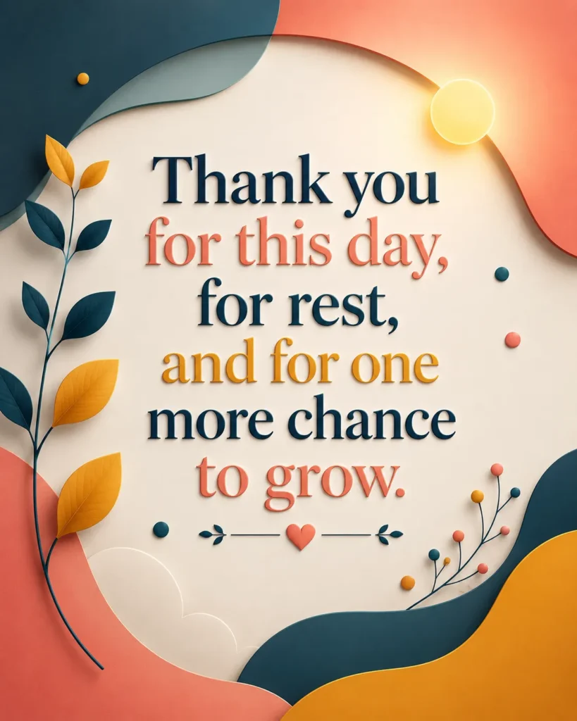 Inspirational gratitude quote poster with elegant typography and colorful artistic design, expressing thankfulness for the day, rest, personal growth, and new opportunities.
