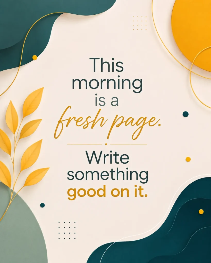 Inspirational morning quote poster with clean modern typography and premium artistic design, encouraging a fresh start, positivity, personal growth, and a hopeful mindset.