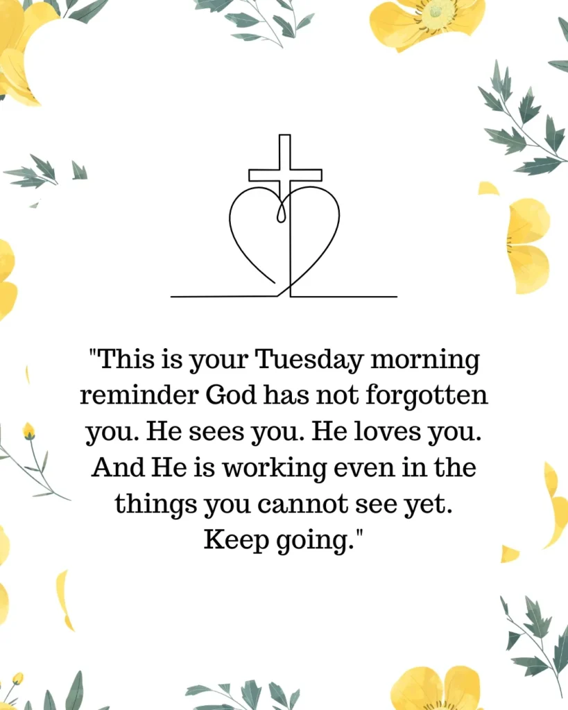 Inspirational Tuesday morning Christian quote image reminding believers that God sees them, loves them, and is working behind the scenes even in uncertain times.