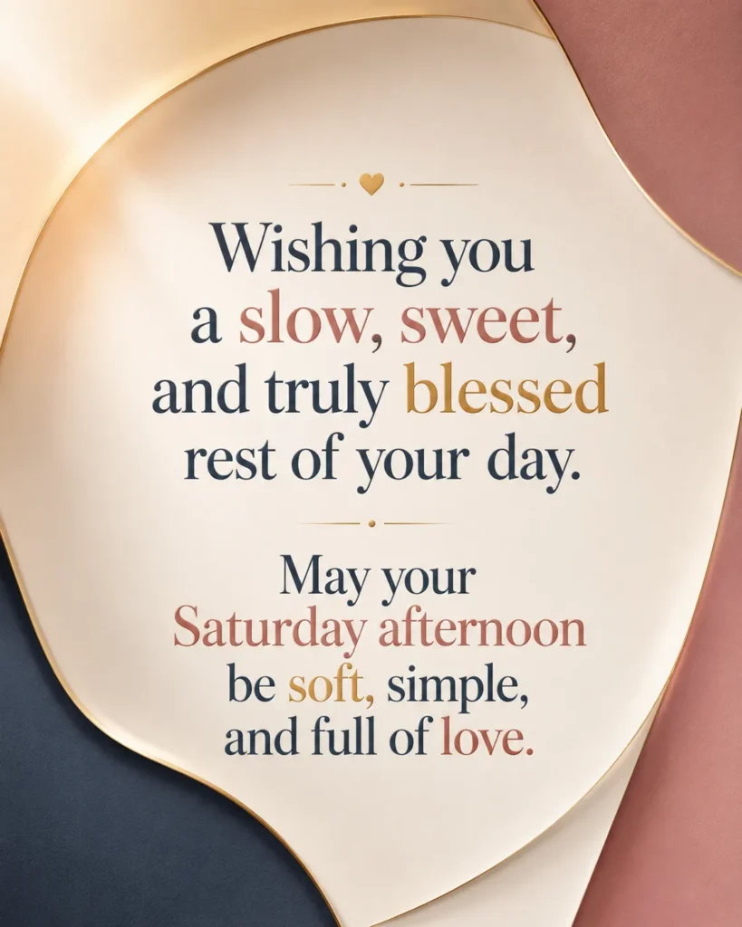 Inspirational Saturday afternoon blessing quote poster with elegant typography, premium minimalist design, and a warm uplifting message about love, peace, and rest.