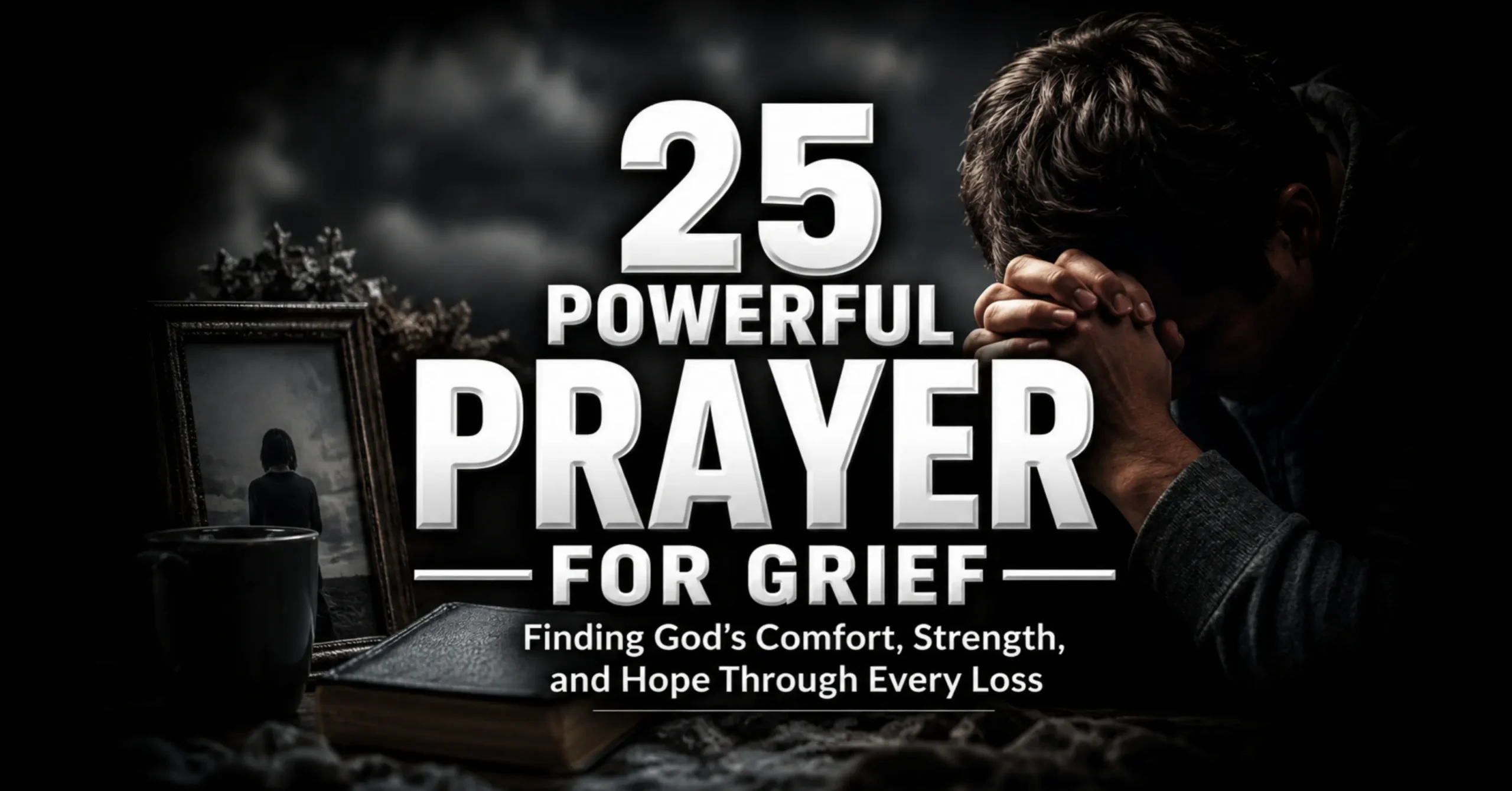 Prayer for grief featuring a heartfelt Christian prayer and Bible verse, offering God's comfort, strength, healing, and hope during the loss of a loved one.
