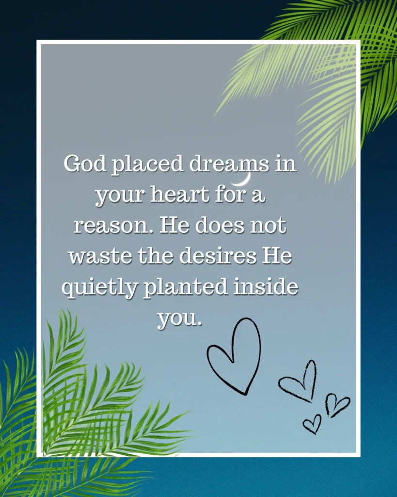 Inspirational Christian quote image with a peaceful blue background, palm leaf accents, and heart illustrations featuring the message: "God placed dreams in your heart for a reason. He does not waste the desires He quietly planted inside you."
