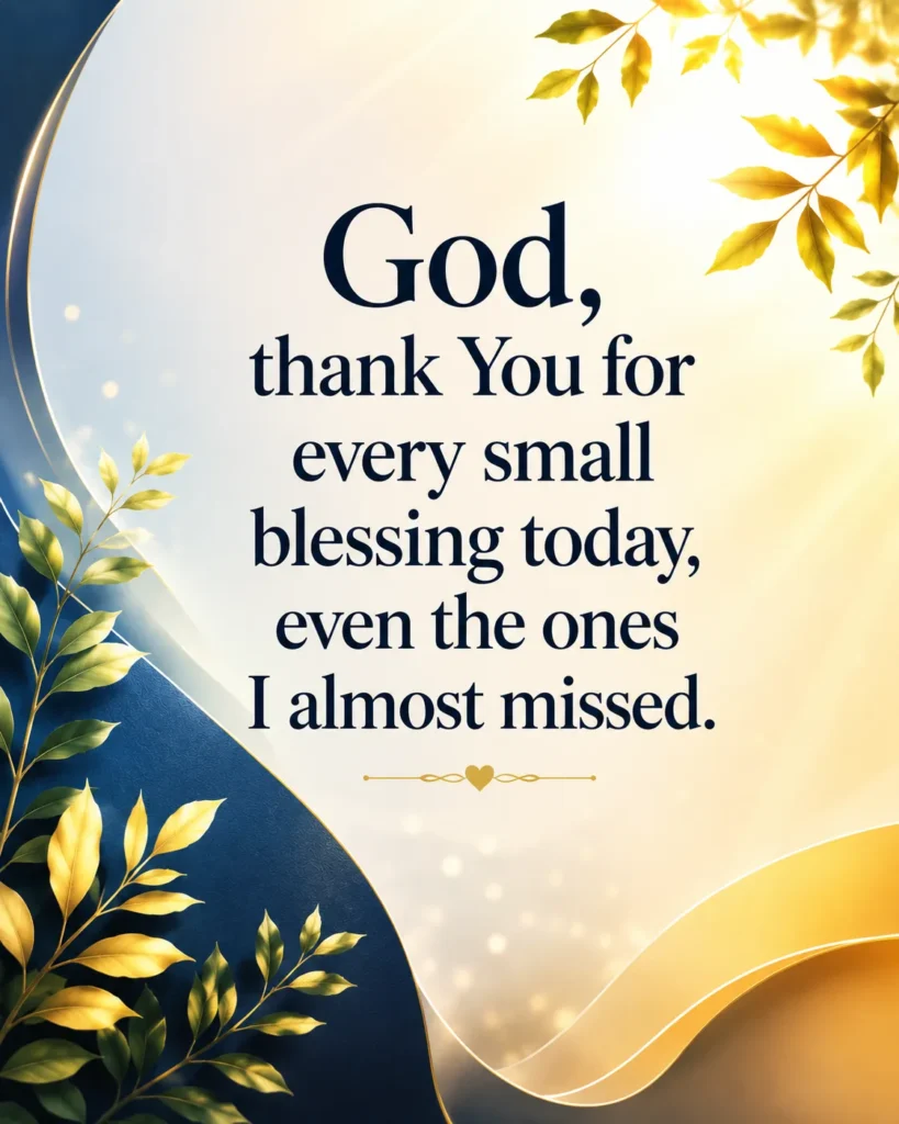 Inspirational Christian gratitude prayer quote on a bright nature-inspired background, thanking God for every small blessing today, including the quiet moments that often go unnoticed.