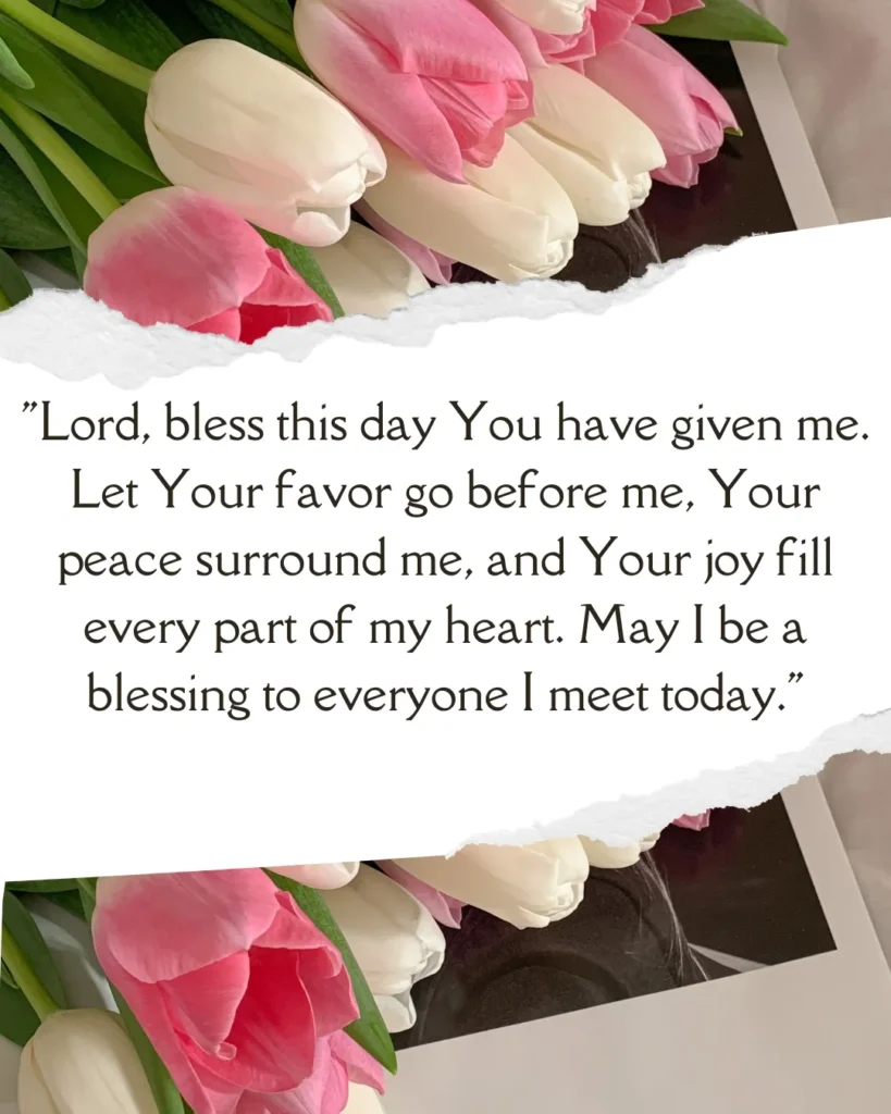 Good morning prayer asking God's favor, peace, joy, and blessings throughout the day.