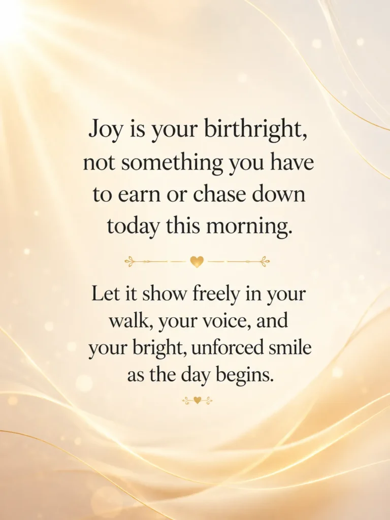 Inspirational good morning quote on a premium abstract sunrise-inspired background, reminding you that joy is your birthright and encouraging you to begin the day with confidence, gratitude, and a genuine smile.