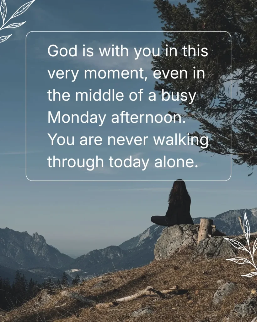 Monday afternoon blessing reminding you God is with you, bringing peace, hope, and strength every day.