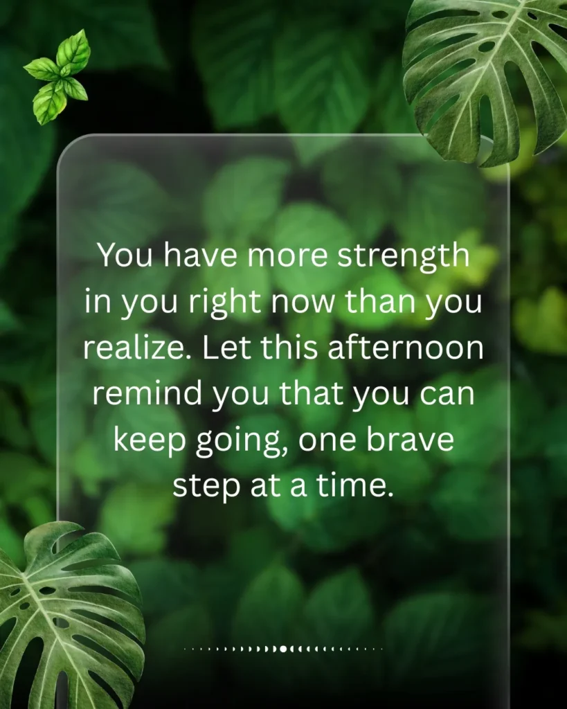 Monday afternoon blessing inspiring strength, courage, hope, and confidence to keep moving forward each day.