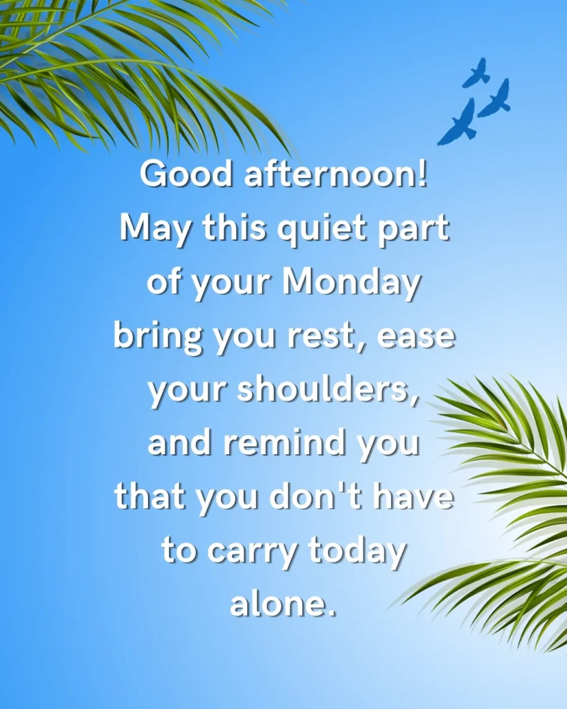 Monday afternoon blessing bringing peace, rest, comfort, hope, and encouragement to warm your heart.