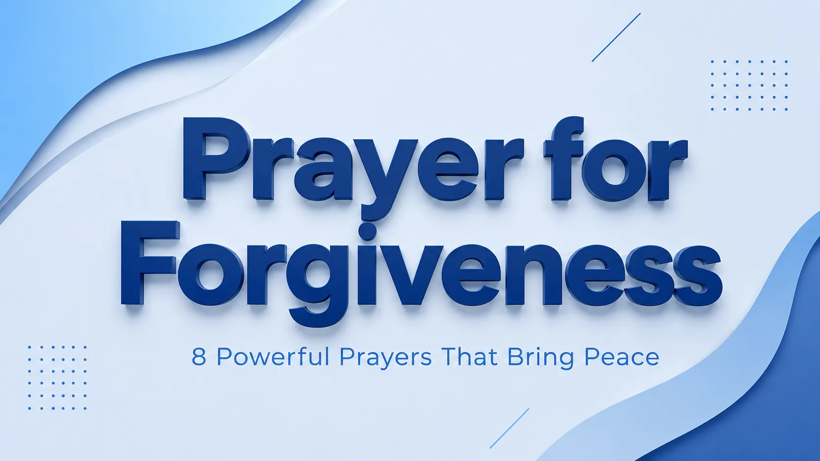 3D featured image for Prayer for Forgiveness with the title "Prayer for Forgiveness" and subtitle "8 Powerful Prayers That Bring Peace" on a modern light blue abstract background.