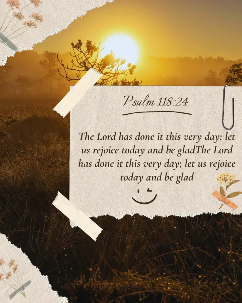 Psalm 118:24 Bible verse celebrating the day the Lord has made with joy and gratitude.