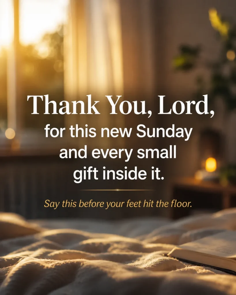 Inspirational Sunday morning prayer quote on a cinematic blurred bedroom background with warm sunrise lighting, expressing gratitude to God for a new Sunday and His daily blessings.
