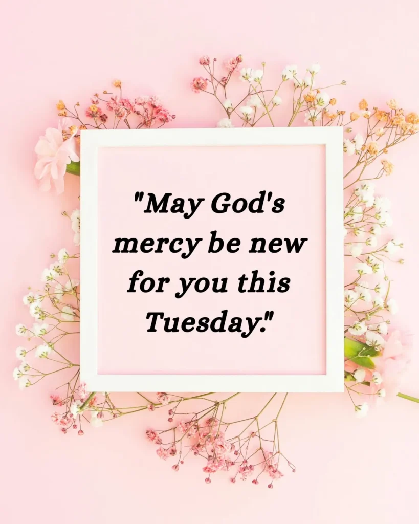 Tuesday blessings image with an encouraging message praying that God's mercy will be new for you today, bringing hope, peace, and grace.