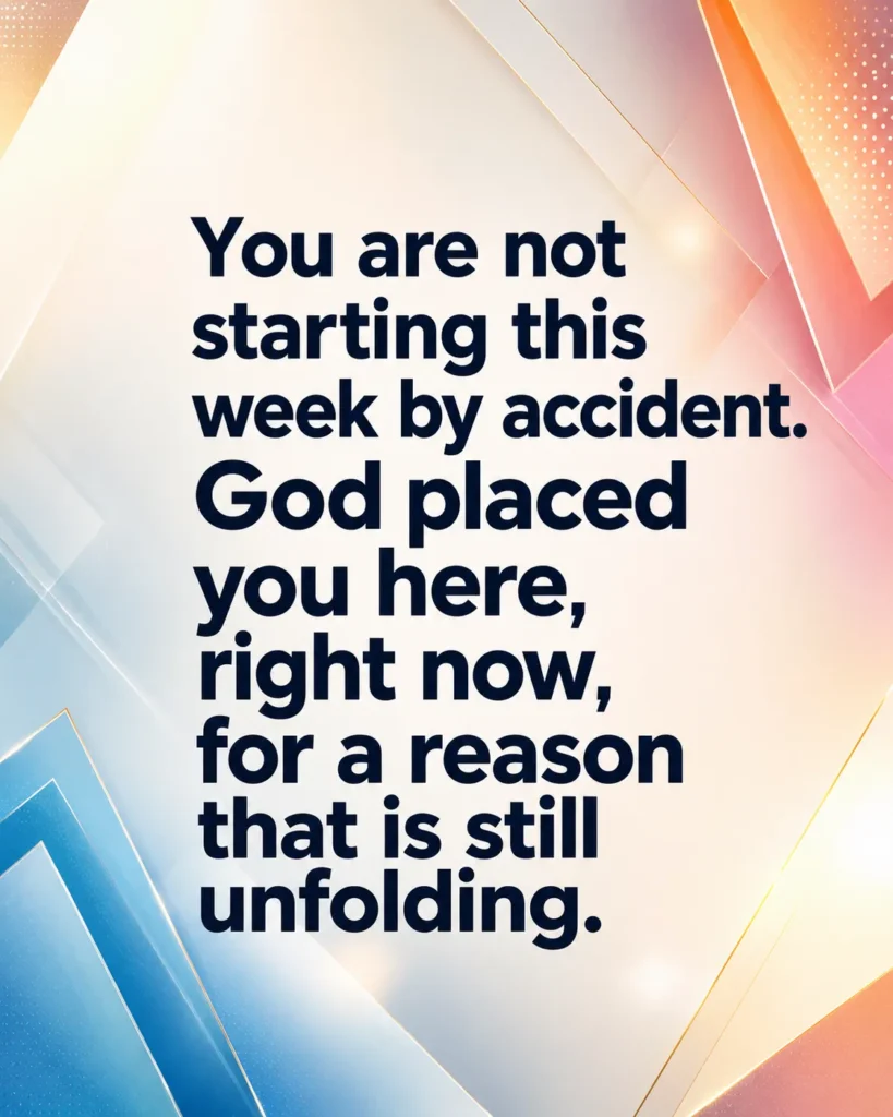 Inspirational Christian quote poster with modern abstract premium background featuring the message: "You are not starting this week by accident. God placed you here, right now, for a reason that is still unfolding."