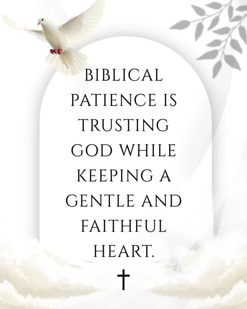 Biblical patience means trusting God while keeping a gentle and faithful heart