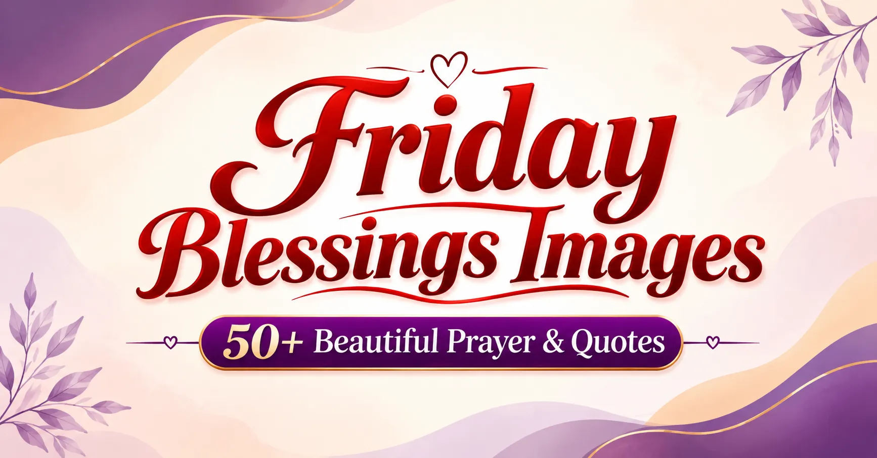 Friday Blessings Images featuring 50+ beautiful prayers and inspirational quotes to encourage faith, gratitude, hope, and a peaceful start to Friday.