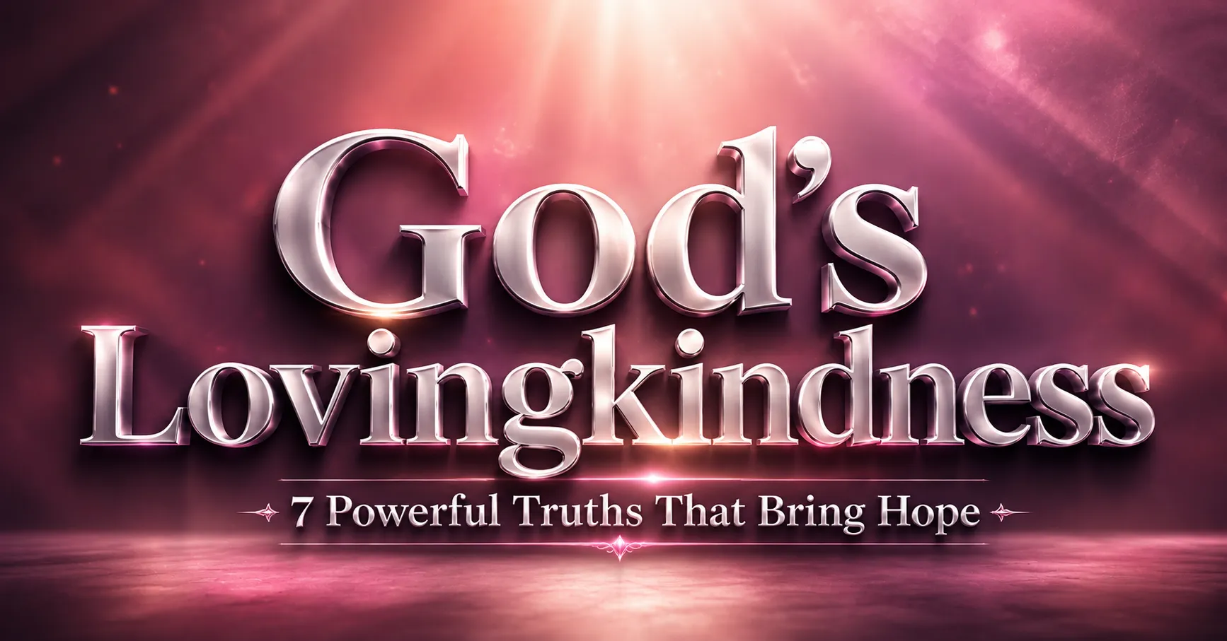 God's Lovingkindness: 7 powerful truths that bring hope