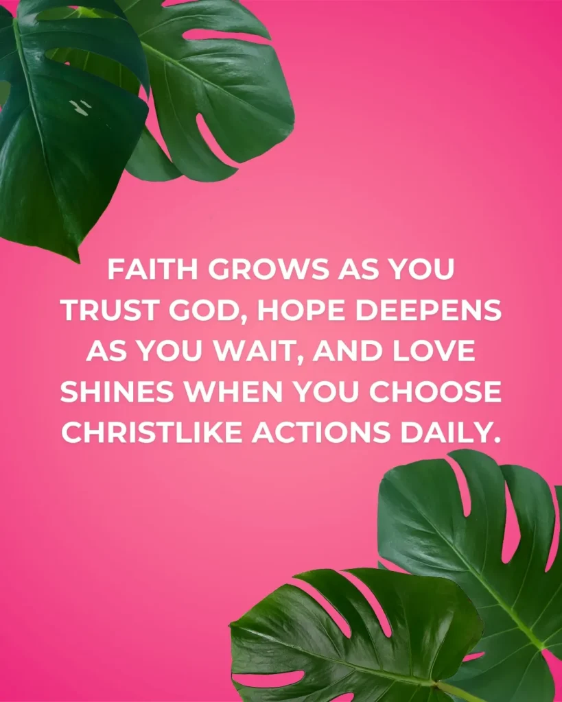 Growing in faith, hope, and love through trust, patience, and Christlike actions