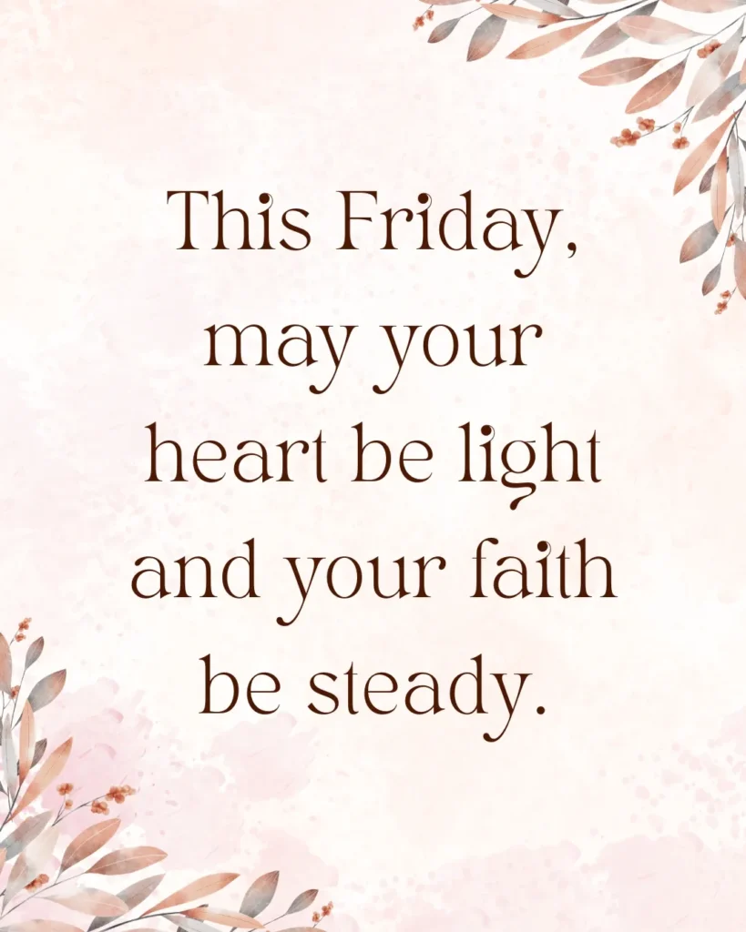 Elegant Happy Friday blessing featuring a soft floral background with an inspirational message praying for a light heart, steadfast faith, peace, and hope.