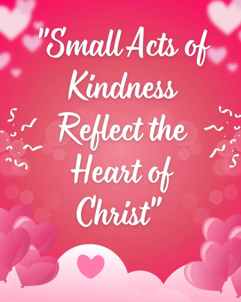 Happy Saturday Blessings image with a Christian quote about small acts of kindness reflecting the heart of Christ through love, faith, and compassion.