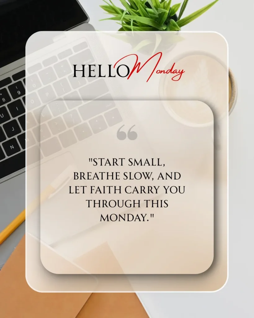 Hello Monday image with a faith-filled blessing encouraging you to start small, breathe deeply, and trust God throughout the day.