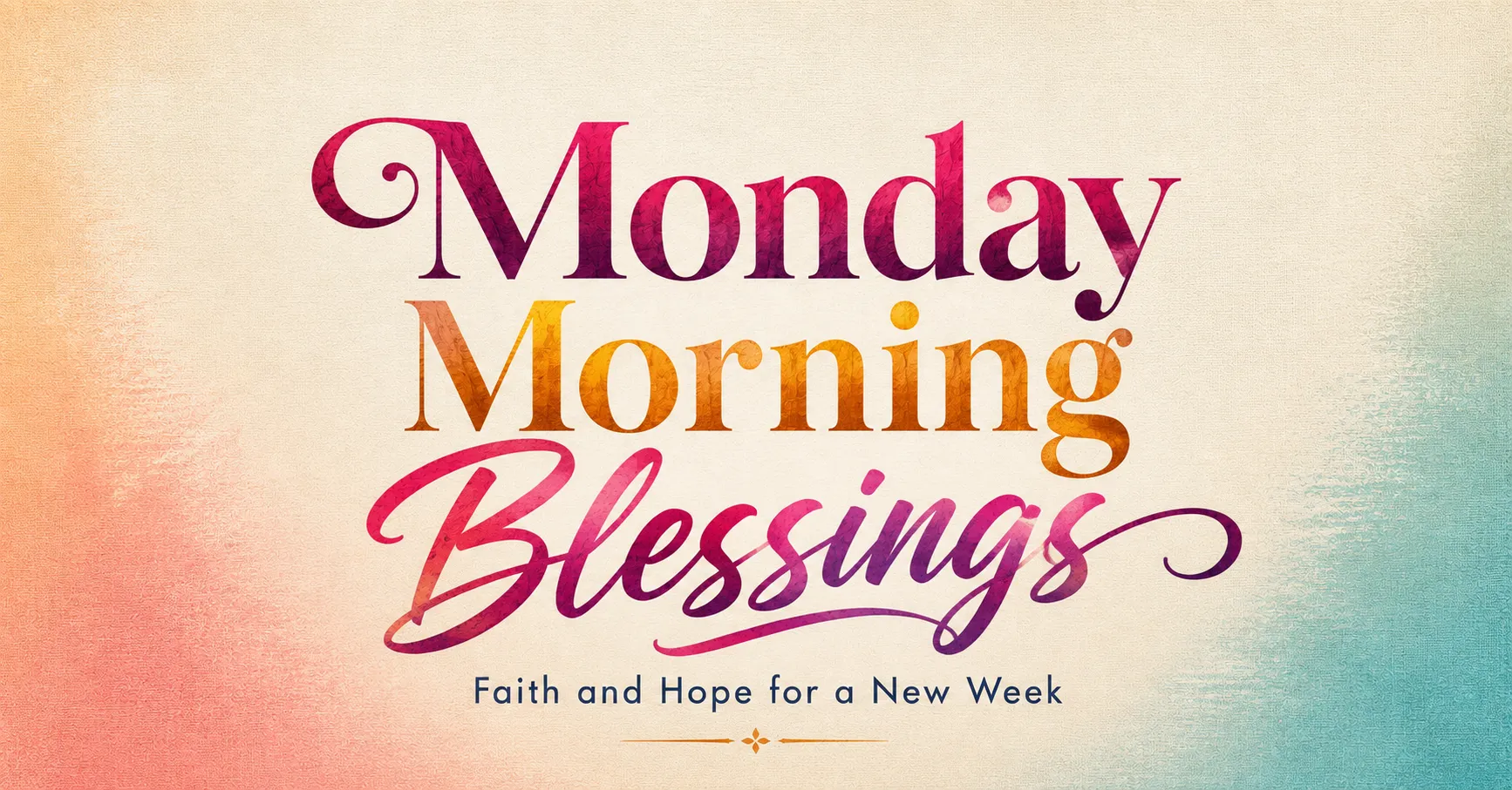 Monday Morning Blessings with faith and hope for a new week