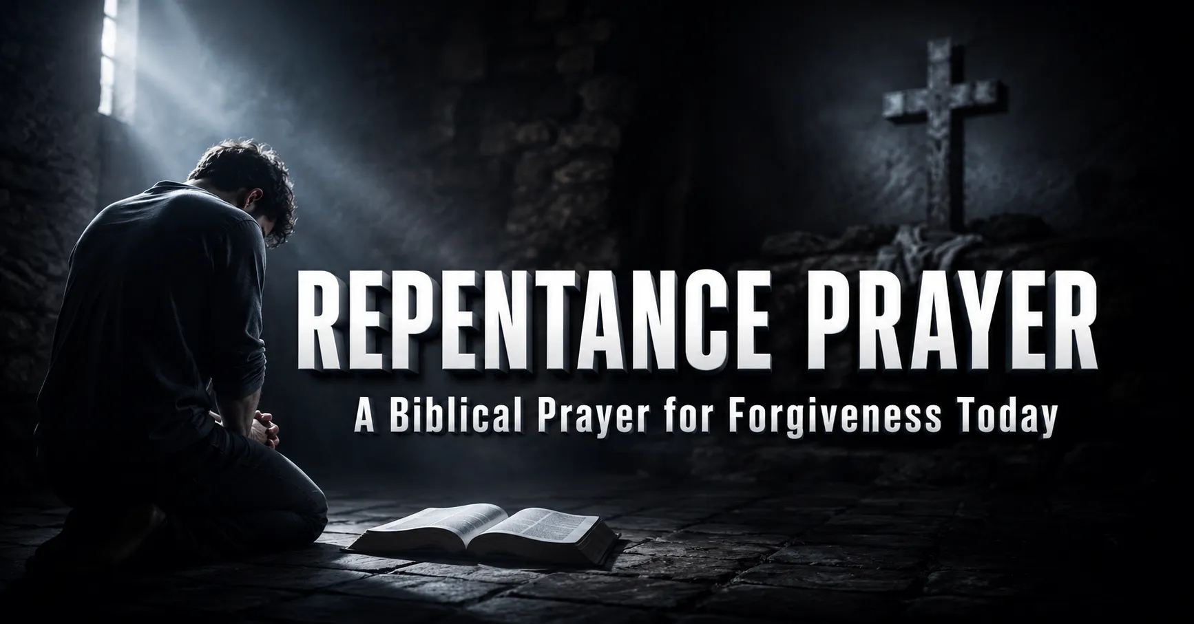 Man kneeling in prayer beside an open Bible seeking repentance and forgiveness from God