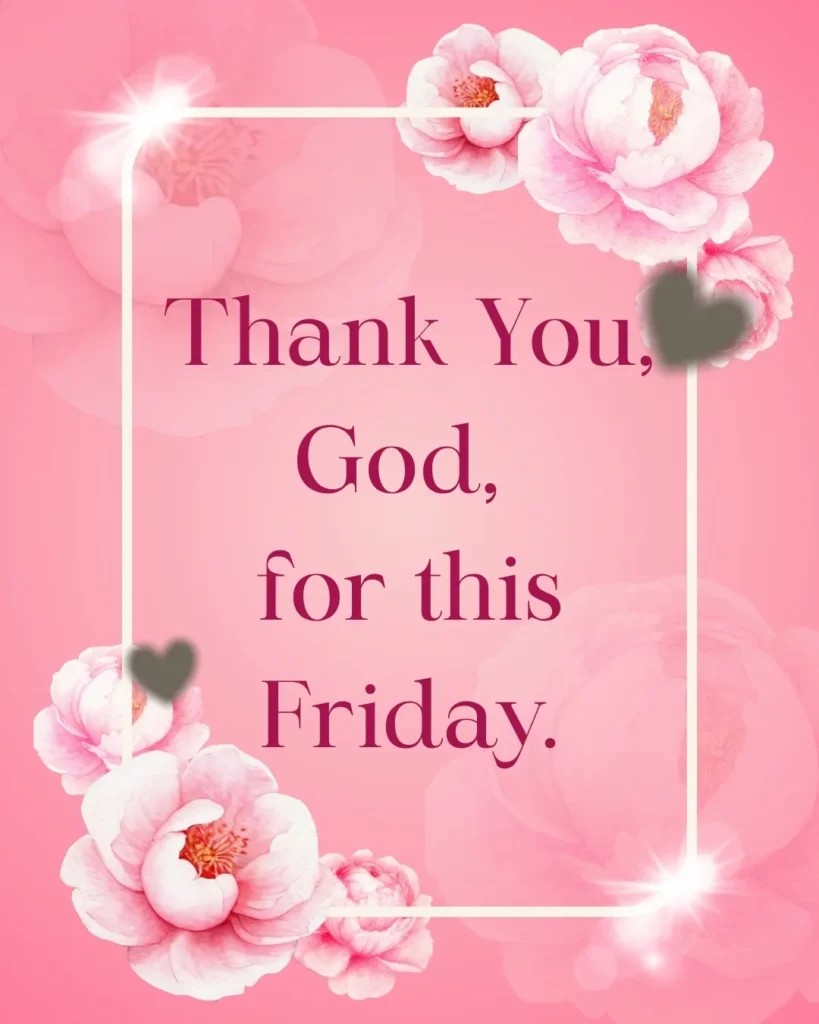 Beautiful pink floral Friday blessings image featuring the inspirational message, "Thank You, God, for this Friday," expressing gratitude, faith, and joyful thankfulness.