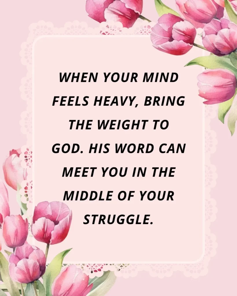 Floral Christian graphic with a message about bringing mental and emotional struggles to God through His Word.