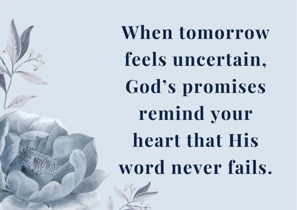Christian inspirational quote about trusting God’s promises when tomorrow feels uncertain, with a soft blue floral design.