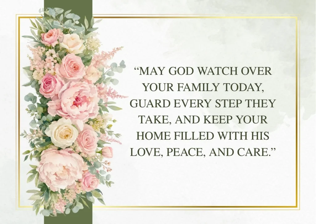 Good morning prayer asking God to watch over your family, protect every step, and fill your home with love, peace, and care
