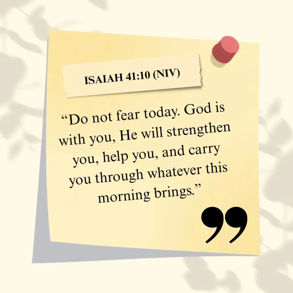 Isaiah 41:10 morning inspiration reminding us that God is with us, strengthens us, helps us, and gives us courage