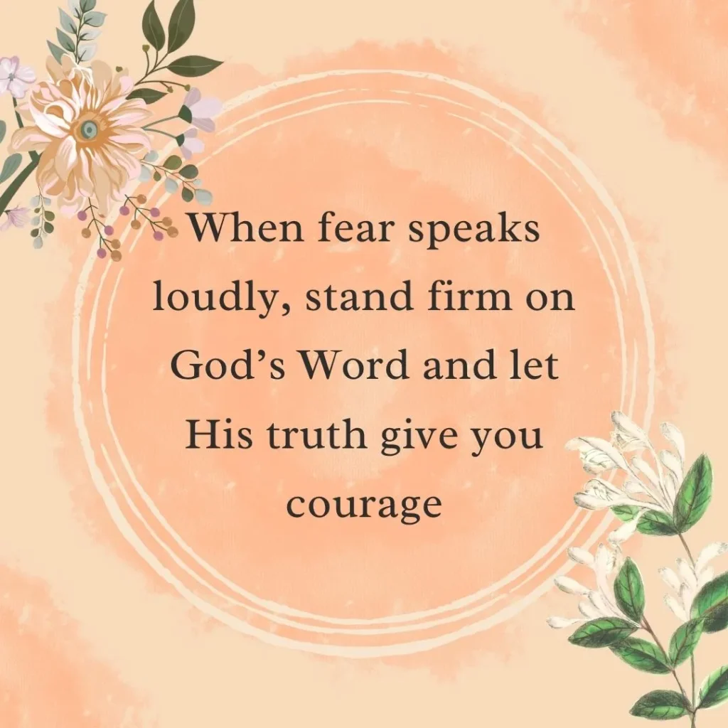 Christian inspirational quote about standing firm on God’s Word and finding courage when fear speaks loudly.