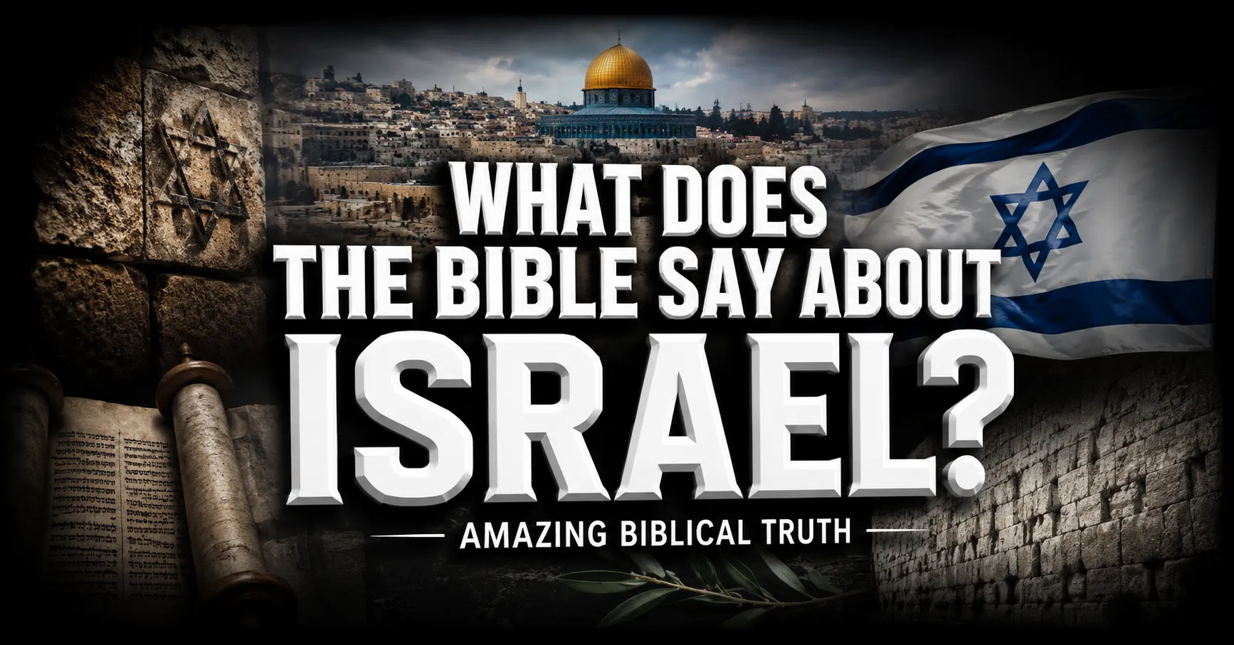 What Does the Bible Say About Israel? Jerusalem, Scripture, and biblical truth