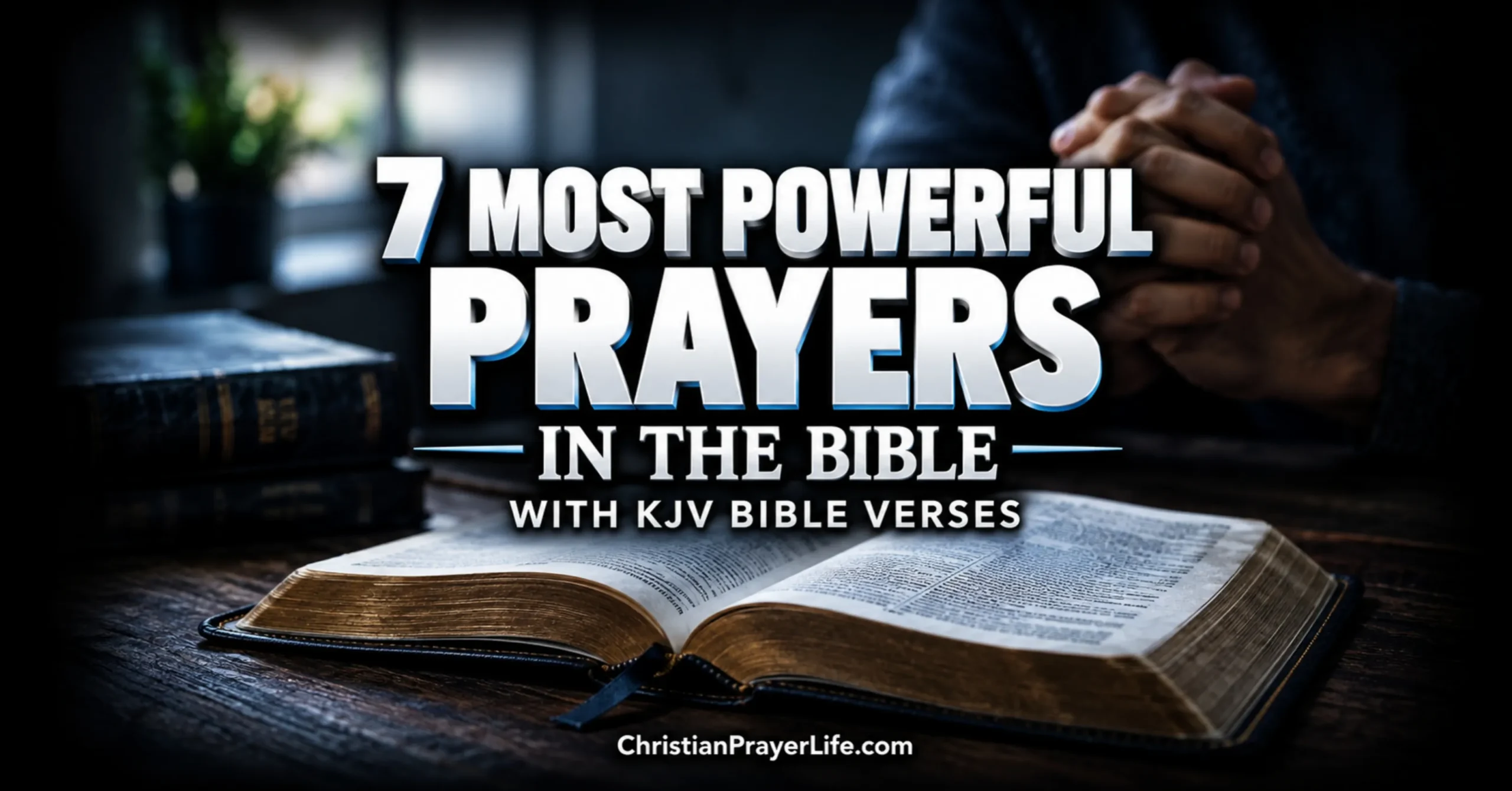 7 Most Powerful Prayers in the Bible