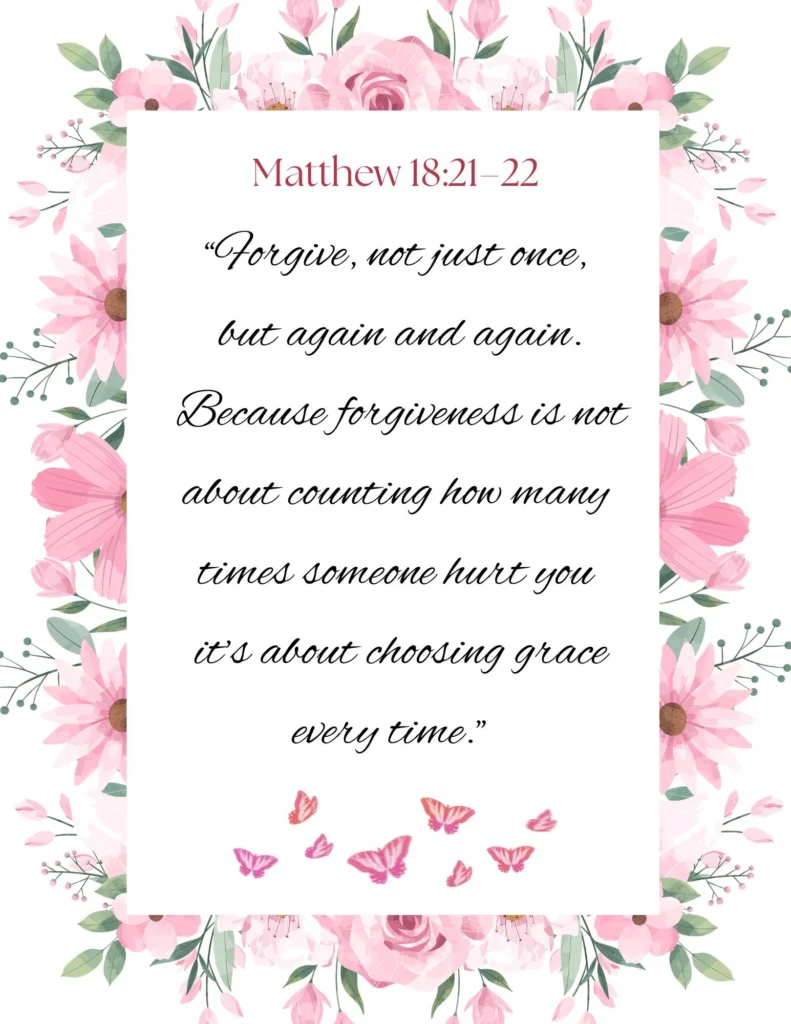 Matthew 18:21–22 forgiveness Bible verse about forgiving again and again, framed by pink flowers and butterflies